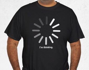 I'm Thinking Loading T-Shirt, Funny Overthinking Humor Tee, Meme Tshirt