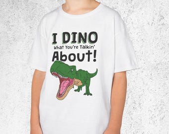 Funny T-Rex Kids Shirt, I Dino What You're Talkin' About Graphic Tee