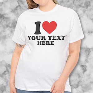 I Love Custom T-Shirt, Personalized I Love T-Shirt, I Heart Custom T-Shirt, Custom I Love T-Shirt, Christmas T-Shirt Gift Ideas