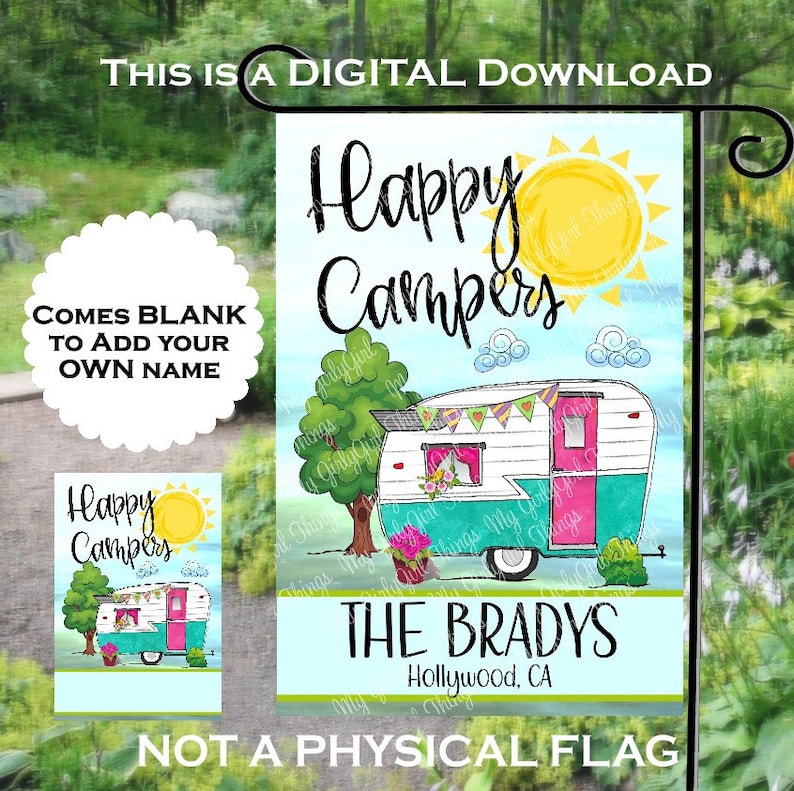 May include: A digital download for a personalized garden flag featuring a cartoon illustration of a vintage camper with a blue and turquoise exterior, a pink door, and a white roof. The camper is surrounded by flowers and a green tree. The text "Happy Campers" is written in black above the camper, and the text "THE BRADYS Hollywood, CA" is written in black below the camper.