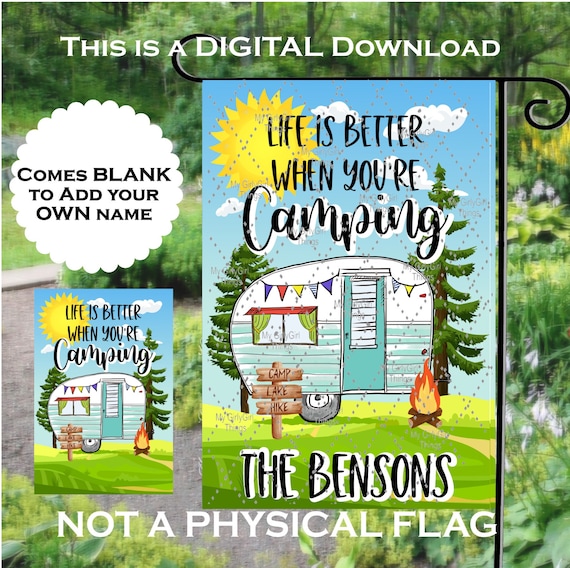 Life is better when you're camping Garden Flag sublimation design downloads, PNG, Digital Clipart- Add your own name Happy Camper flag