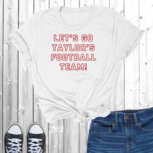 Let&#39;s Go Taylor&#39;s Football Team, Tshirt, Shirt