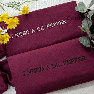 I Need A Dr. Pepper Embroidered Crewneck Sweatshirt, Dr Pepper Shirt Tee, Soda Lover Gift, Monochromatic Neutral Trendy Minimalistic Viral