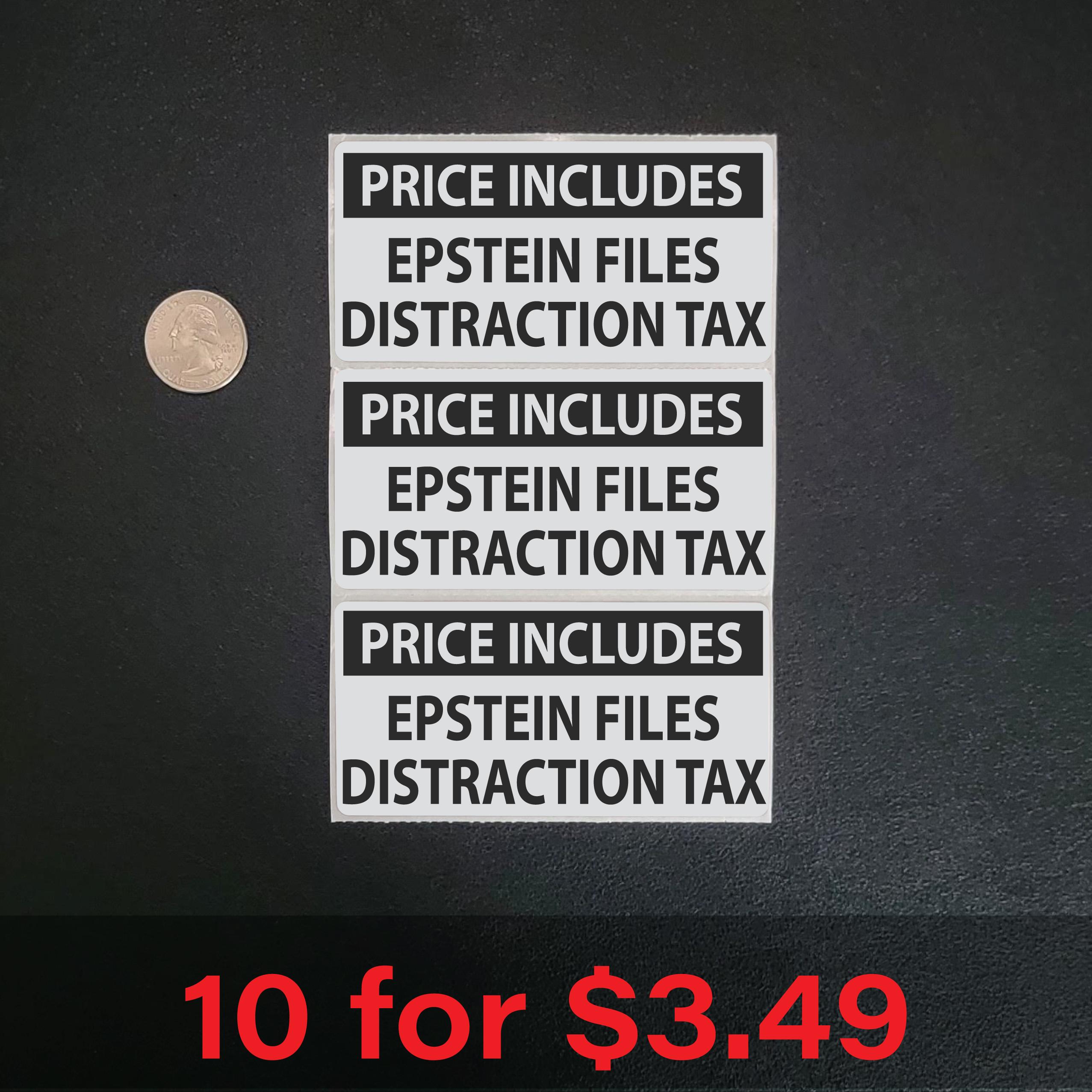 Distraction Files Epstein Files Distraction Tax - Larger Size - Bulk Stickers 10 - 100 ...