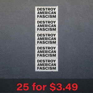DESTROY AMERICAN FASCISM - Bulk Stickers 25-250 Pack
