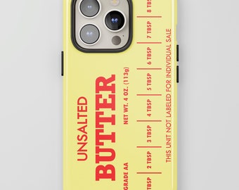 Butter Phone Case, Unsalted Butter Tough Phone Cover, Protective Case for iPhone 15, 14, 13, 12, 11 & Galaxy S23, S22, S21 Funny Friend Gift