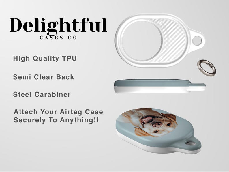 May include: White and gray Airtag case with a dog image, a steel carabiner, and the text "Delightful CASES CO". The case is made of high-quality TPU with a semi-clear back. Attach your Airtag case securely to anything!