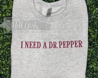 Embroidered "I Need A Dr. Pepper" Sweatshirt | Gildan Unisex