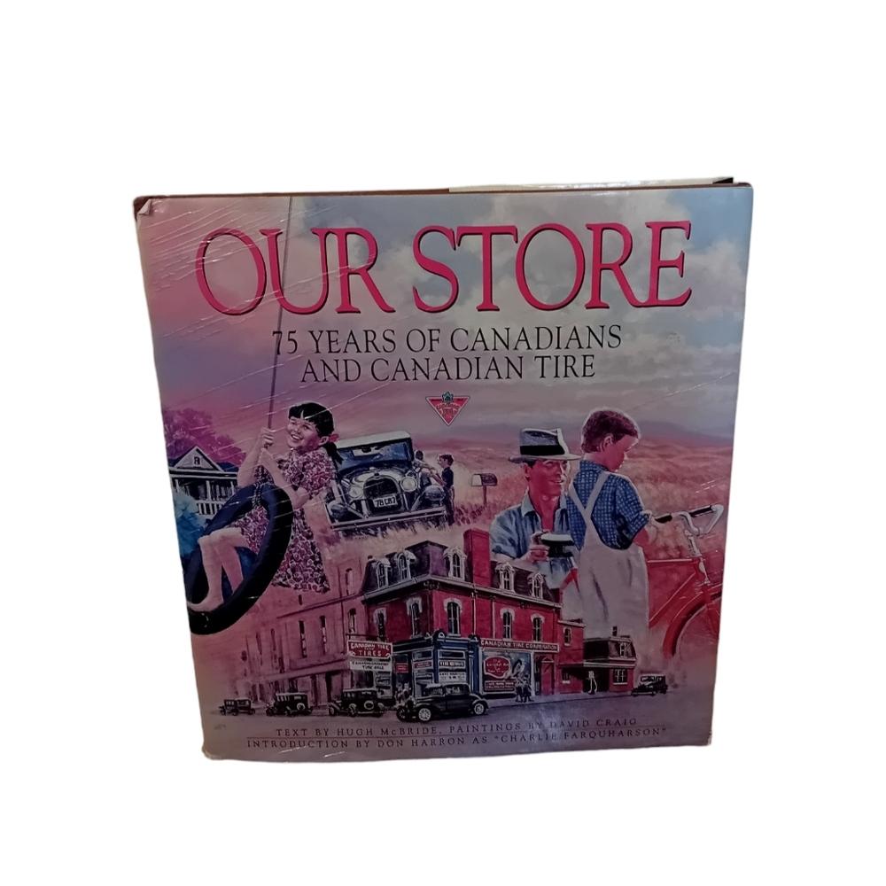 1997 Canadian Tire Hard Cover Book- Our Store: 75 Years Of Canadians & Canadian Tire Canadiana History Book Literature Knowledge