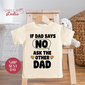 Funny LGBTQ Toddler Shirt: &quot;Ask the Other Dad&quot; Pride Outfit