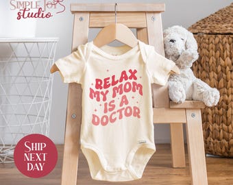 Relax My Mom Is A Doctor Baby Onesie® Brand - Funny Newborn Outfit