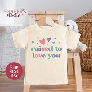 Pride Raised to Love You Toddler Shirt, LGBTQ Toddler Shirt, Inclusive Kids Shirt, Pride Kids Clothing, Heart Toddler Shirt(SK-PRI15)