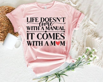Life Doesnt Come With A Manual It Comes With A Mom Svg,Life Comes with Mom Shirt,Mom svg,Mother Inspirational Quote png, Gift for Mom,