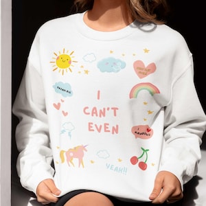 I Can&#39;t Even Sweatshirt