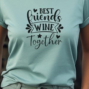 Best Friends Wine Together, Classic T-Shirt Best Friends Day, Gift for Bestie, BFF Matching Tees, Gift T-Shirt Bestie