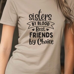 Sisters By Blood Best Friends By Choice, Classic T-Shirt Best Friends Day, Gift for Bestie, BFF Matching Tees, Gift T-Shirt Bestie