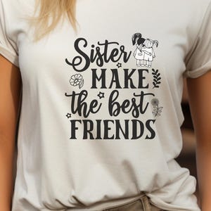 Sisters Make The Best Friends, Classic T-Shirt Best Friends Day, Gift for Bestie, BFF Matching Tees, Gift T-Shirt Bestie