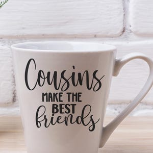 Cousins Make The Best Friend 12 Ounce Latte Mug, Best Friend Gift, Besties Coffee Mug, BFF Mug Gift