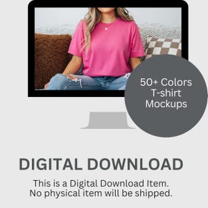 May include: A computer screen displays a woman wearing a pink t-shirt and blue jeans. A gray circle on the right side of the screen has the text "50+ Colors T-shirt Mockups." Below the screen, the words "DIGITAL DOWNLOAD" are displayed. The text "This is a Digital Download Item. No physical item will be shipped" is also visible.