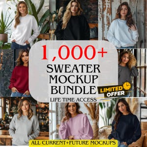 May include: A collage of women wearing various colored sweatshirts. The image includes text that reads "1,000+ Sweater Mockup Bundle" and "Limited Offer". The sweatshirts are in white, black, burgundy, gray, light blue, pink, and navy blue.