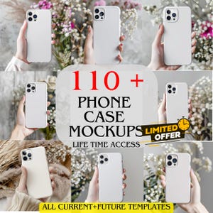 May include: A composite image featuring multiple white phone cases, held against a backdrop of flowers. The central graphic reads "110+ PHONE CASE MOCKUPS" with "LIMITED OFFER" and "ALL CURRENT+FUTURE TEMPLATES" text. The cases are shown in various orientations.