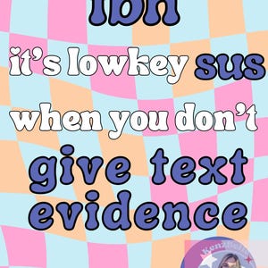 May include: A colorful graphic with a checkered background in pink, blue, and orange. The text reads "tbh it's lowkey sus when you don't give text evidence".
