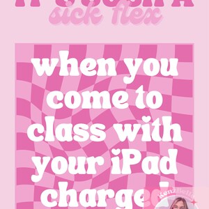May include: Pink and white checkered background with the text "IT'S SUCH A sick flex when you come to class with your iPad charge". A woman with brown hair is smiling in a white shirt with the text "Kenz Bella Designs" in a circle around her.