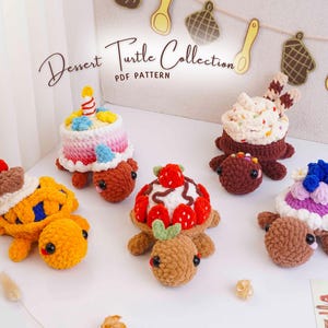 May include: Five crocheted turtle figures with dessert-themed shells, including a cherry pie, a birthday cake, a strawberry sundae, a chocolate cupcake, and a blueberry tart. The text Dessert Turtle Collection PDF PATTERN is visible above.