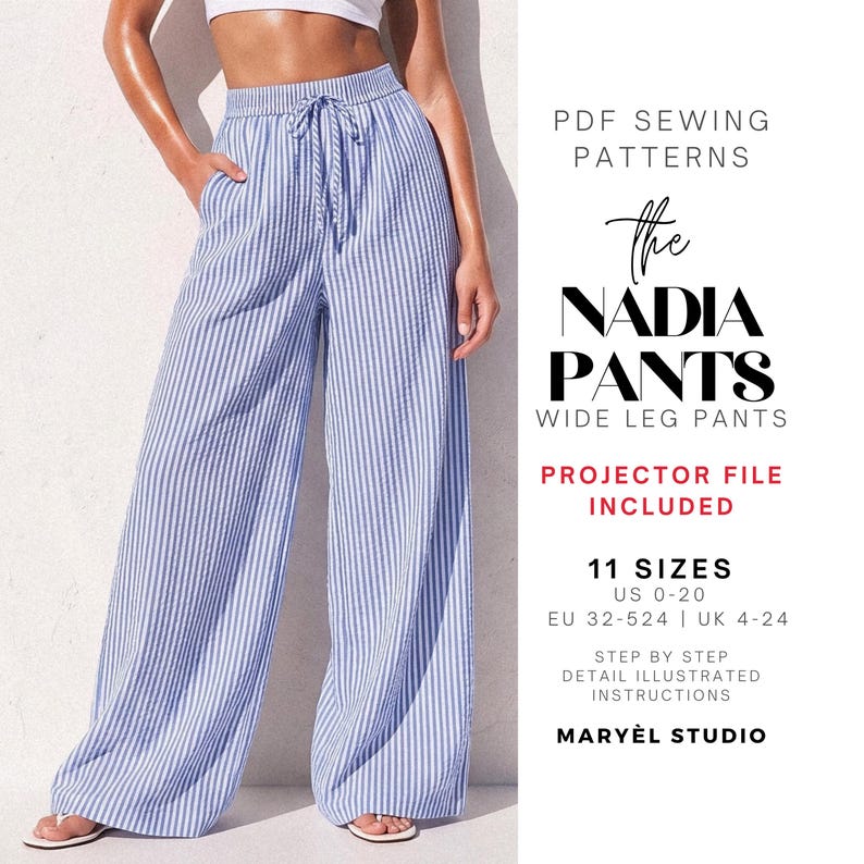 May include: Blue and white striped wide-leg pants with an elastic waistband and drawstring. Text reads: PDF SEWING PATTERNS, the NADIA PANTS, WIDE LEG PANTS, PROJECTOR FILE INCLUDED, 11 SIZES US 0-20, EU 32-524, UK 4-24, STEP BY STEP, MARY&Egrave;L STUDIO.
