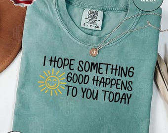 Maglietta con messaggio positivo, design con citazione del sole, top bianco Comfort Colors, regalo ispiratore, arte con pensieri felici