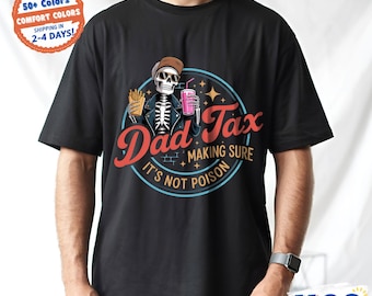 Comfort Colors Funny Dad Tax Shirt Making Sure It's Not Poison Gift for Dad Dad Tax Skeleton Tee Birthday Gift for Him,Gift for Father's Day