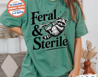Comfort Color Feral And Sterile T-Shirt, Feral Raccoon Shirt, Funny Meme, Hysterectomy Humor, Surgery Recovery Shirt, Post Surgery Gift