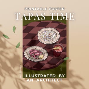 May include: Printable poster with the text "TAPAS TIME" in a brown, white, and green color scheme. The poster features an illustration of a table setting with two plates of food and a glass of wine. The text "ILLUSTRATED BY AN ARCHITECT" is at the bottom of the poster.