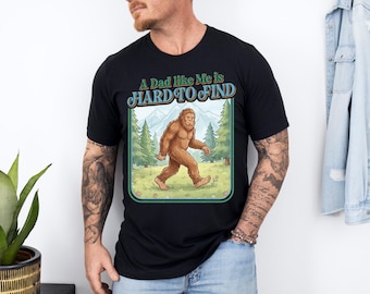 Funny Bigfoot Dad Shirt, A Dad Like Me Is Hard To Find T-Shirt,  Father's Day Gift Tees,