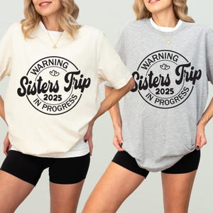 Sisters Trip Shirt, Girls Vacation T-shirt, Warning Sisters Trip In Progress Tee, Sisters Vacation 2025 Sweater, Girls Travel Sweatshirt