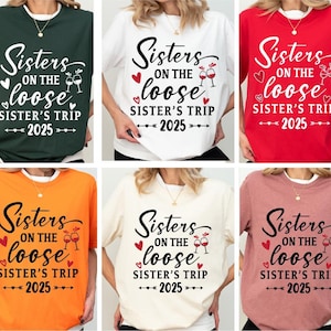 Sisters Trip T-Shirt, Girls Weekend Tee, Sister Party Shirt, Girls 2025 Trip Gift, Besties Matching Sweatshirt, Sisters On The Loose Tee