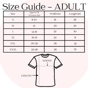 May include: A size guide for adult t-shirts, with measurements in inches. The guide includes sizes S to XXXL, with corresponding UK women's sizes, width, and length measurements. A diagram of a t-shirt illustrates width and length.