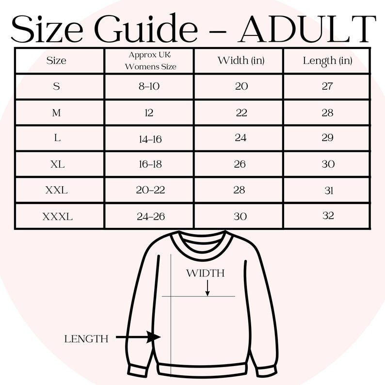 May include: A size guide for adult apparel, featuring a table with sizes S to XXXL, corresponding UK women's sizes, and measurements in inches for width and length. A diagram of a sweatshirt illustrates width and length.