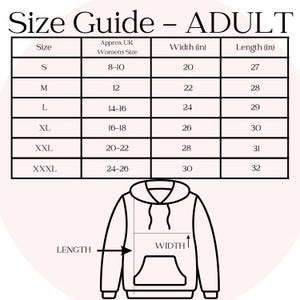 May include: A size guide for adult clothing, with sizes S to XXXL. The table shows approximate UK women's sizes, width in inches (20-30 in), and length in inches (27-32 in). A hoodie illustration indicates width and length measurements.