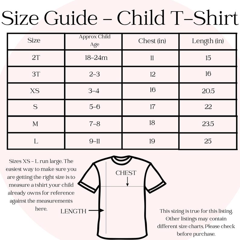 May include: A size guide for child t-shirts, featuring a table with sizes from 2T to L, chest and length measurements in inches, and corresponding age ranges. Includes a diagram of a t-shirt with chest and length indicators.