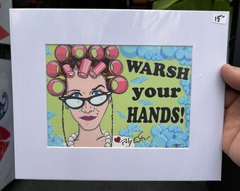 WaRsh your HANDS! (small - 5" x 7" matted)