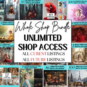 May include: A collage of digital backdrops for photographers, featuring a variety of themes, including Halloween, Christmas, spring, and more. The text "Whole Shop Bundle Unlimited Shop Access All Current Listings All Future Listings" is displayed in large, bold letters.