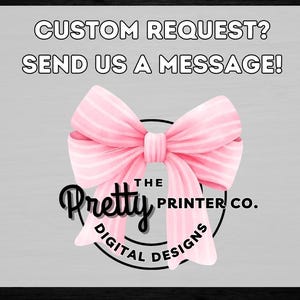 May include: A pink bow with white stripes is tied around a black circle with the text "The Pretty Printer Co. Digital Designs". The background is a light gray.