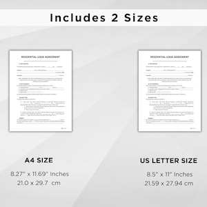 May include: Two black and white printable residential lease agreement forms. The forms are available in two sizes: 8.27 x 11.69 inches (21.0 x 29.7 cm) and 8.5 x 11 inches (21.59 x 27.94 cm).