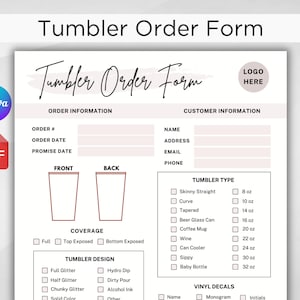 May include: A printable Tumbler Order Form with sections for customer information, order details, tumbler type, coverage, design, and vinyl decals. The form includes a logo placeholder and outlines for two tumblers, one for the front and one for the back.