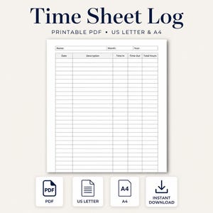 May include: A printable Time Sheet Log document in PDF format, compatible with US Letter and A4 sizes. The form includes fields for Name, Month, and Year, with columns for Date, Description, Time In, Time Out, and Total Hours for tracking work.