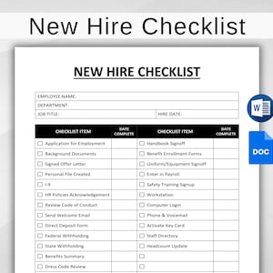 May include: A black and white checklist for new hires with sections for employee name, department, job title, hire date, checklist item, and date complete. The checklist includes items such as application for employment, background documents, signed offer letter, personal file created, I-9, HR policies acknowledgement, review code of conduct, send welcome email, direct deposit form, federal withholding, state withholding, benefits summary, dress code review, handbook signoff, benefit enrollment forms, uniform/equipment signoff, enter in payroll, safety training signup, workstation, computer login, phone & voicemail, activate key card, staff directory, and headcount update.