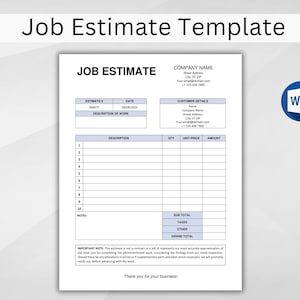 May include: A job estimate template in a Microsoft Word document. The template includes sections for company name, customer details, description of work, quantity, unit price, amount, subtotal, taxes, other, and grand total. The template also includes a note that the estimate is not a contract.