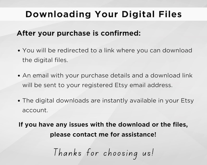 Pode incluir: Instru&ccedil;&otilde;es baseadas em texto sobre como baixar arquivos digitais ap&oacute;s a compra. O texto explica que os compradores ser&atilde;o redirecionados para um link de download, receber&atilde;o um e-mail com um link de download e que os arquivos est&atilde;o dispon&iacute;veis instantaneamente em sua conta Etsy. O texto tamb&eacute;m inclui informa&ccedil;&otilde;es de contato para obter assist&ecirc;ncia com os downloads.