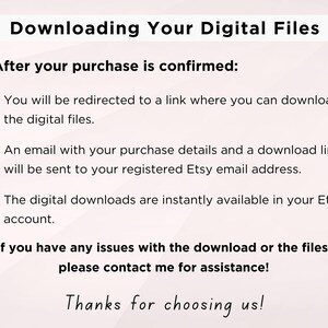 May include: Text explaining how to download digital files after purchase. It says you will be redirected to a link, an email will be sent with details and a download link, and the files are instantly available in your Etsy account. It also says to contact the seller if you have any issues. The text ends with "Thanks for choosing us!"